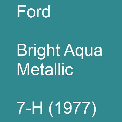 Ford, Bright Aqua Metallic, 7-H (1977).